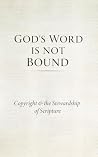 God's Word Is Not Bound: Copyright & the Stewardship of Scripture