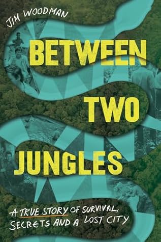 Between Two Jungles by Jim Woodman