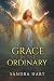 Grace in the Ordinary: Over...