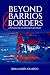 Beyond Barrios and Borders:...