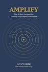 Amplify: The 30 Day Playbook For Leading High-Impact Volunteers Amplify: The 30 Day Playbook For Leading High-Impact Volunteers