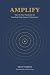 Amplify: The 30 Day Playbook For Leading High-Impact Volunteers