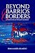 Beyond Barrios and Borders:...