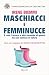 Maschiacci e femminucce: Il...