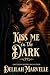 Kiss Me In The Dark