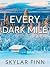 Every Dark Mile by Skylar Finn Every Dark Mile by Skylar Finn