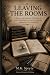Leaving the Rooms: A Memoir...
