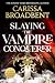 Slaying the Vampire Conqueror by Carissa Broadbent