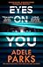 Eyes on You by Adele Parks Eyes on You by Adele Parks