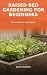 Raised Bed Gardening for Be...