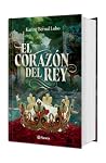 El corazón del rey. Edición Tapa Dura / The King's Heart (saga Rey 3) (Spanish Edition)