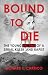 Bound To Die: The Young Victims of A Serial Killer and Rapist