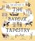 The History of the Bayeux Tapestry by Libby Walden The History of the Bayeux Tapestry by Libby Walden