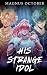 His Strange Idol by Magnus October
