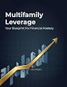 Multifamily Leverage: Your Blueprint For Financial Mastery
