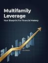 Multifamily Leverage: Your Blueprint For Financial Mastery