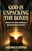 God Is Unpacking the Boxes by Amanda F. Lepper