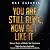 You Are Still Alive Now Act...