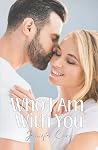 Who I Am With You by Jennifer Carr Who I Am With You by Jennifer Carr