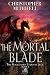 The Mortal Blade by Christopher Mitchell The Mortal Blade by Christopher Mitchell