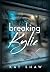 Breaking Kylie by Kat    Shaw