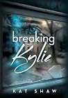 Breaking Kylie Breaking Kylie