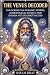 The Venus Decoded: Unlockin...