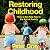 Restoring Childhood: How to Set Kids Free in the Age of Anxiety