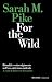 For the Wild by Sarah M. Pike