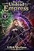 Rise of the Undead Empress by Lilith Marlowe