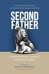 Second Father: A Guide for Foster, Adoptive, and Spiritual Fathers Second Father: A Guide for Foster, Adoptive, and Spiritual Fathers