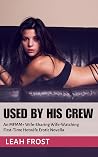 Used by His Crew: An MFMMM First-Time Hotwife Erotic Novella (First-Time Hotwife Confessions)