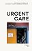 Urgent Care: A Doctor Bears...