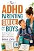 THE ADHD PARENTING GUIDE FO...