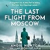 The Last Flight from Moscow by Andie Newton The Last Flight from Moscow by Andie Newton