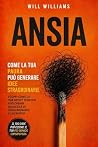 ANSIA: COME LA TUA PAURA PUÒ GENERARE IDEE STRAORDINARIE (Italian Edition) ANSIA: COME LA TUA PAURA PUÒ GENERARE IDEE STRAORDINARIE (Italian Edition)