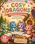 Cosy Dragons: A Cute & Comf...