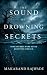 The Sound of Drowning Secrets - A gripping murder mystery and... by Makarand Rajwade The Sound of Drowning Secrets - A gripping murder mystery and... by Makarand Rajwade