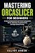 MASTERING ORCASLICER FOR BE...