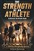 The Strength Of An Athlete:...