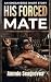 His Forced Mate: A Spicy MM Enemies to Lovers Omegaverse Short Story (Spicy MM Omegaverse Shorts)