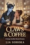 Claws & Coffee: A Grumpy Sunshine Monster Romance (The Grind Book 1) Claws & Coffee: A Grumpy Sunshine Monster Romance (The Grind Book 1)