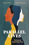 Parallel Lives: The Power of Simply Being There Parallel Lives: The Power of Simply Being There