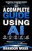 How to Use AI: The Complete...