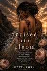 Bruised Into Bloom Bruised Into Bloom