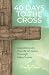 40 Days to the Cross: Devot...