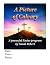 A Picture of Calvary: A Pow...