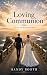Loving Communion: Life on t...