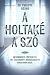 A ​holtaké a szó