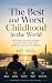 The Best and Worst Childhoo...